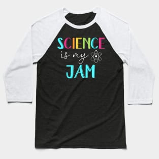 Science Is My Jam Tshirt Cute Science Teacher Appreciation Baseball T-Shirt